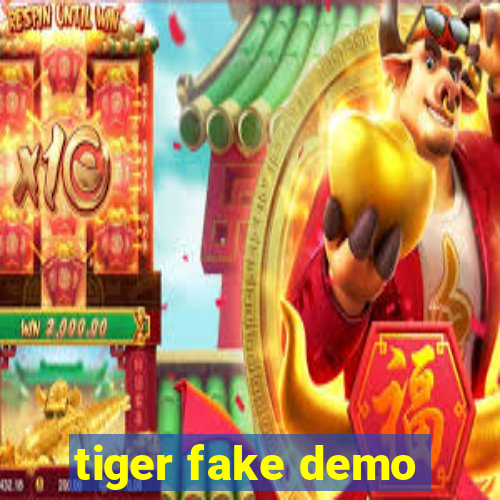 tiger fake demo